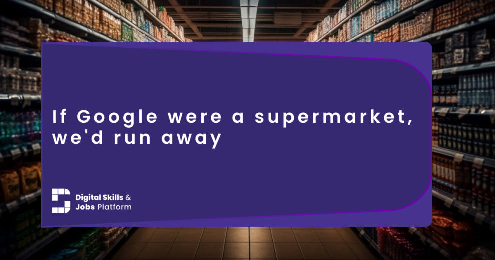 Ha a Google egy szupermarket lenne, menekülnénk Ha a Google egy szupermarket lenne, elfutnánk